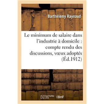 Le minimum de salaire dans l'industrie à domicile : compte rendu des discussions, voeux adoptés