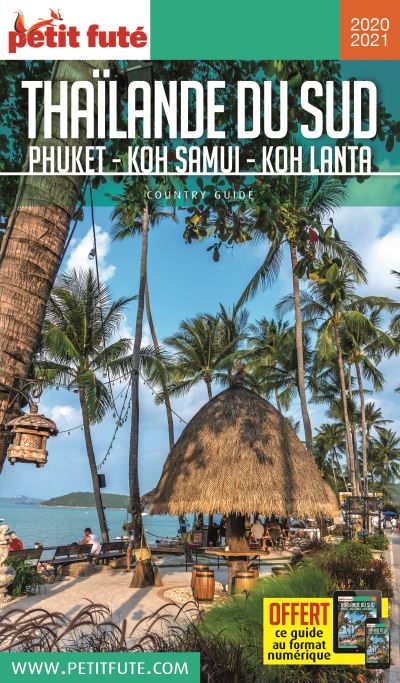 Petit Futé Thaïlande Sud, Phuket, Koh Samui, Koh Lanta
