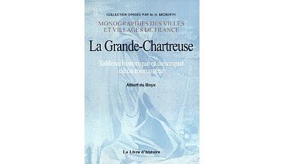 La grande chartreuse:tableau historique descriptif monastere
