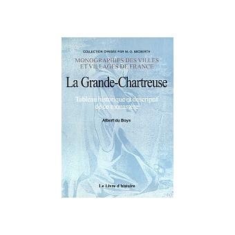 La grande chartreuse:tableau historique descriptif monastere