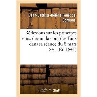 Réflexions sur les principes émis devant la cour des Pairs dans sa séance du 8 mars 1841