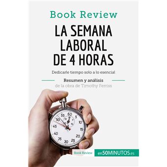 La semana laboral de 4 horas de Timothy Ferriss (Análisis de la obra)