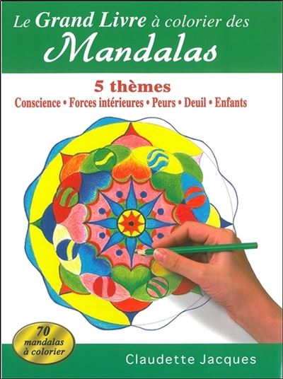 Le grand livre à colorier des Mandalas - 5 thèmes - Claudette Jacques - broché