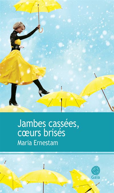 Jambes cassées, coeurs brisés - Maria Ernestam - broché