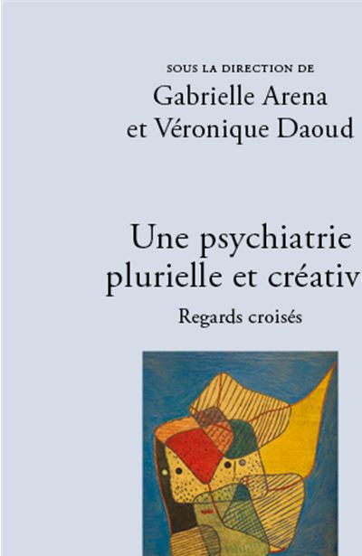 Une psychiatrie plurielle et créative Regards croisés
