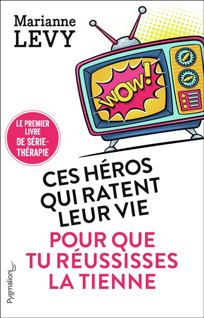 Ces héros qui ratent leur vie pour que tu réussisses la tienne - Marianne Levy - broché