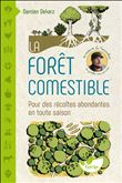 La forêt comestible - Pour des récoltes abondantes en toute saison