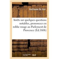 Arrêts sur quelques questions notables, prononcez en robbe rouge au Parlement de Provence