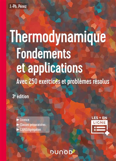 Thermodynamique - 3e éd. - Fondements et applications, avec 250 exercices et problèmes résolus - José-Philippe Pérez - relié