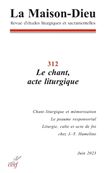 La Maison-Dieu - 312 Le Chant, acte liturgique