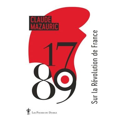 1789 Sur la révolution de France - Claude Mazauric - Poche