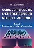 Guide juridique de l'entrepreneur rebelle au droit