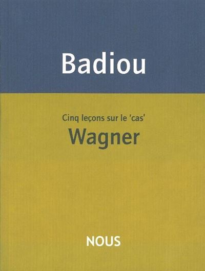 Cinq leçons sur le cas Wagner - Alain Badiou - broché