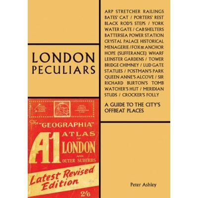 LONDON PECULIARS A HANDBOOK FOR OFFBEAT EXPLORERS