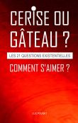 Cerise ou Gâteau, comment s'aimer ?