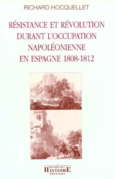 Resistance et revolution durant l'occupation napoleonienne en espagne 1808-1812