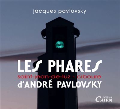 Phares d'André Pavlovsky - Saint-Jean de Luz - Ciboure