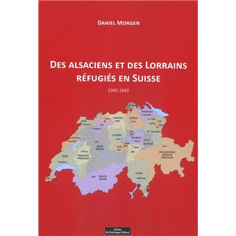Des Alsaciens et des Lorrains réfugiés en Suisse 1940-1945