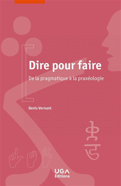 Dire pour faire - Denis Vernant - broché