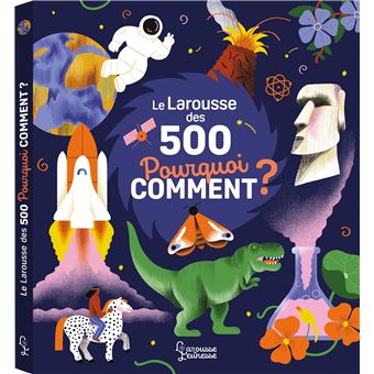 Le Larousse des 500 pourquoi comment