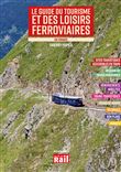 LE GUIDE DU TOURISME ET DE LOISIRS FERROVIAIRES EN FRANCE - Ed 2023