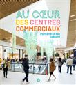 Au cœur des centres commerciaux, portrait d un lieu collectif