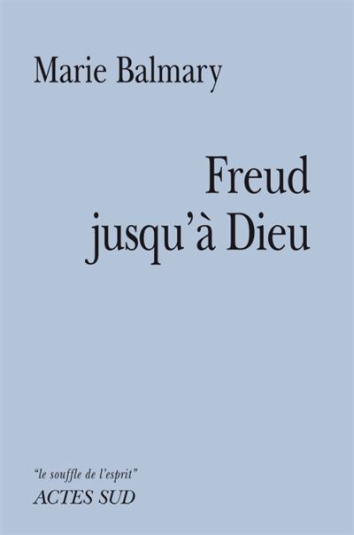 Freud jusqu'à dieu - Marie Balmary - broché