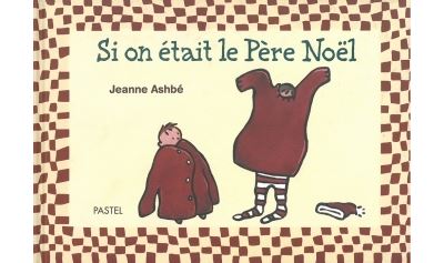 Si on etait le pere noel - Jeanne Ashbé - relié
