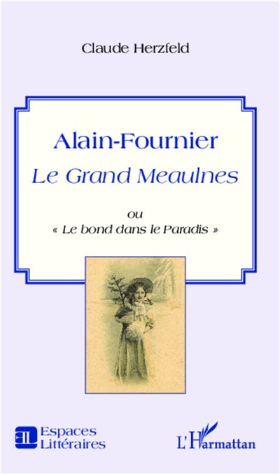 Alain Fournier, le Grand Meaulne ou le bond dans le paradis