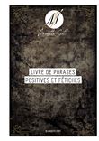 Livre de phrases positives et fétiches
