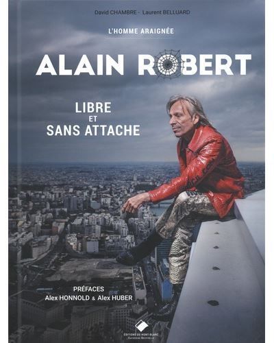 L'homme araignée, Alain Robert - Laurent Belluard - Du Mont-Blanc - broché - Guide