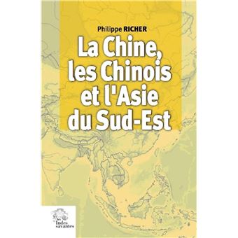La Chine, les Chinois et l'Asie du Sud-Est