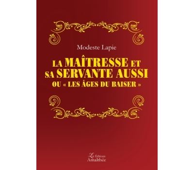 La maîtresse et sa servante aussi - Modeste Lapie - broché