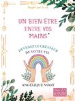 Un bien-être entre vos mains - Devenez le créateur de votre vie