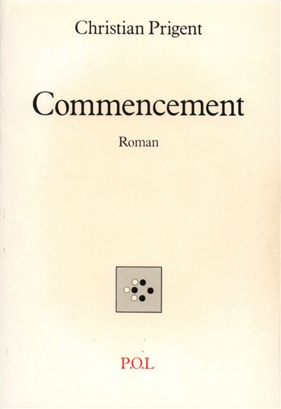 Commencement - Christian Prigent - broché