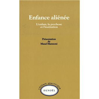 Enfance alienee L'enfant, la psychose et l'institution - Collectif ...