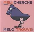 Méli cherche et Mélo trouve