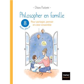 Philosopher en famille - 8 séances de philo-art pour  partager, penser et créer ensemble