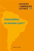 Les Cahiers des Amériques latines, Commodities : un nouveau cycle ?