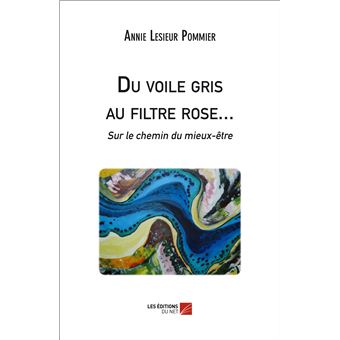 Du voile gris au filtre rose... Sur le chemin du mieux-être