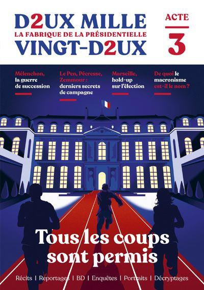 Deux mille vingt-deux - La Fabrique de la présidentielle - Acte 3 : Tous les coups sont permis -  Collectif - broché