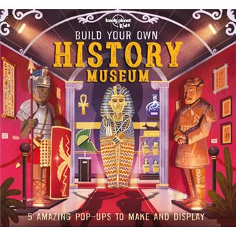 Build Your Own History Museum 1ed -anglais-