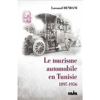 Le tourisme automobile en Tunisie 1896-1956