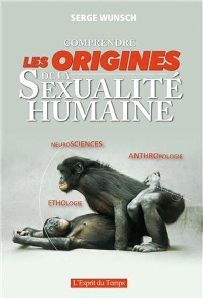 Comprendre Les Origines De La Sexualité Humaine Broché Serge Wunsch Livre Tous Les Livres à 