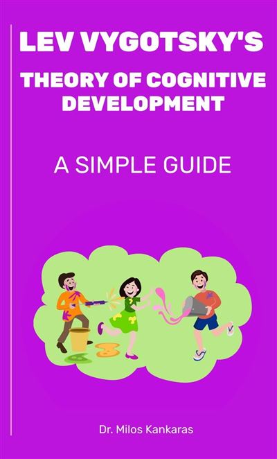 Lev Vygotsky's Theory Of Cognitive Development: A Simple Guide A Simple ...