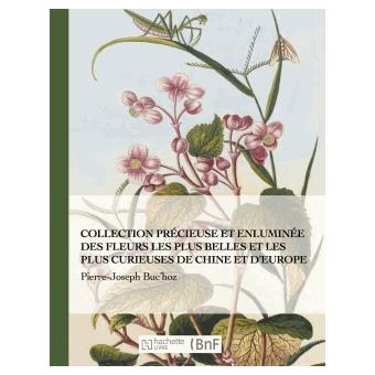 Collection précieuse et enluminée des fleurs les plus belles et plus curieuses de Chine et Europe