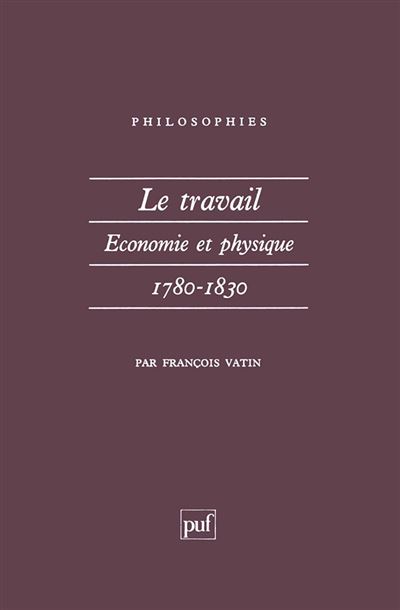 Le travail, economie et physique (1780-1830)