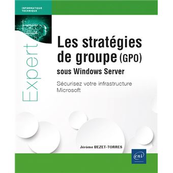 Les stratégies de groupe (GPO) sous Windows Server - Sécurisez votre infrastructure Microsoft