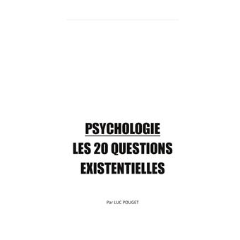 Psychologie, les 20 questions existentielles