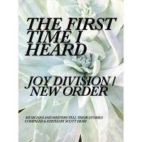 The First Time I Heard Joy Division / New Order